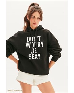 Oversize худи don t worry be sexy Love republic