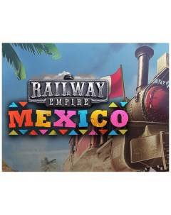 Игра для ПК Railway Empire Mexico Kalypso