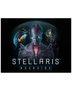 Игра для ПК Stellaris Necroids Species Pack Paradox