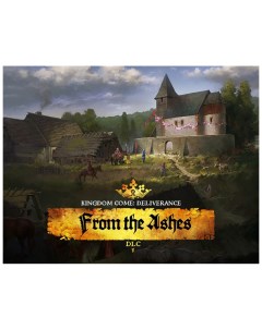 Игра для ПК Kingdom Come Deliverance From the Ashes Deep silver