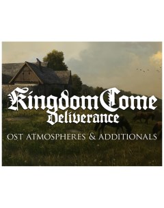 Игра для ПК Kingdom Come Deliverance OST Atmospheres Additionals Warhorse studios
