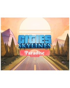 Игра для ПК Cities Skylines Paradise Radio Paradox