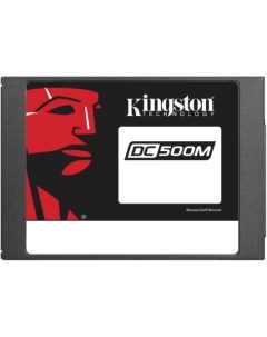 Твердотельный накопитель SSD 2 5 480 Gb DC500M Read 555Mb s Write 520Mb s 3D NAND TLC Kingston