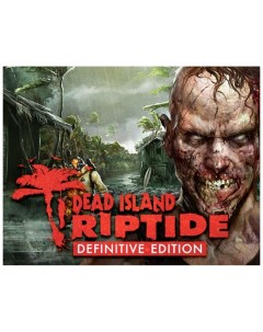 Игра для ПК Dead Island Riptide Definitive Edition Koch media