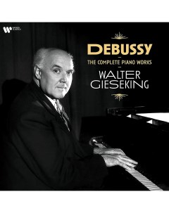 Виниловая Пластинка Walter Gieseking Debussy The Complete Piano Works 0190296280436 Warner music classic