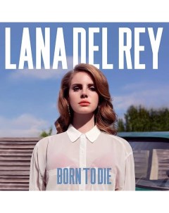 Виниловая пластинка Polydor Lana Del Rey Born To Die Lana Del Rey Born To Die