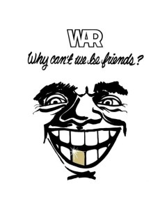 Виниловая пластинка War Why Can t We Be Friends LP Warheads