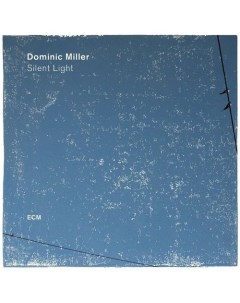 Виниловая пластинка Dominic Miller Silent Light LP Ecm