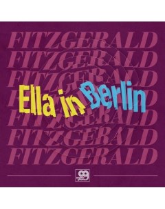 Виниловая пластинка Ella Fitzgerald Ella In Berlin LP Universal