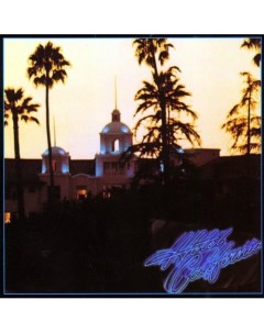 Виниловая пластинка Eagles Hotel California LP Warner