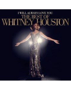Виниловая пластинка Whitney Houston I Will Always Love You The Best Of Whitney Houston 2LP Warner
