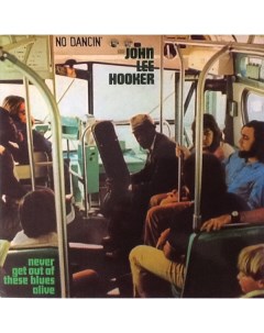 Блюз HOOKER JOHN LEE NEVER GET OUT OF THESE BLUES ALIVE LP Music on vinyl