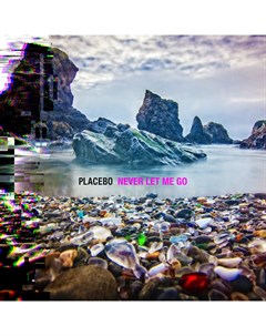 Рок Placebo Never Let Me Go Black Vinyl 2LP Universal us