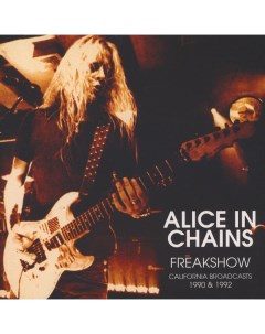 Alice In Chains Freakshow California Broadcasts 1990 1992 Parachute recording company