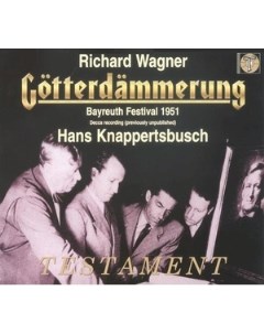 Hans Knappertsbusch Wagner Gotterdammerung Bayreuth 1951 Testament