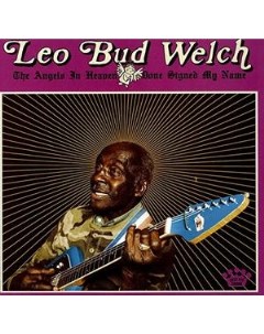 Leo Bud Welch The Angels in Heaven Done Signed My Name Easy eye sound