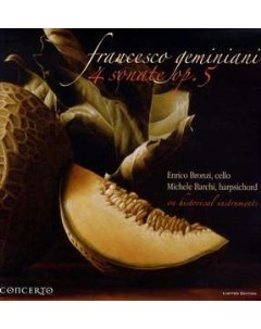 Geminiani 4 Sonatas Op 5 Enrico Bronzi and Michele Barchi Concerto
