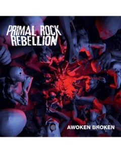 Primal Rock Rebellion Awoken Broken Universal music