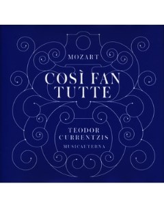 Mozart Cosi Fan Tutte Teodor Currentzis Sony-bmg classics (sony, rca, dhm)