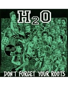 H2O Don t Forget Your Roots Bridge nine records