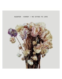 Sleater Kinney No Cities To Love Sub pop