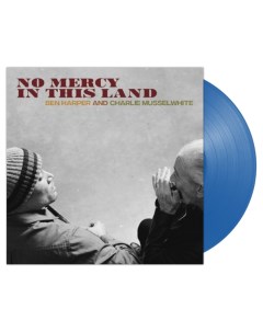 Ben Harper And Charlie Musselwhite No Mercy In This Land Coloured Vinyl LP Anti