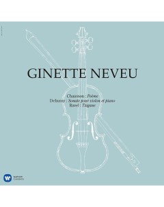 Ginette Neveu Chausson Poeme Debussy Violin Sonata Ravel Tzigane Warner classic