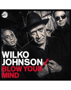Wilko Johnson Blow Your Mind LP Universal music