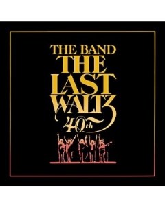 The Band The Last Waltz 40Th Anniversary Rhino