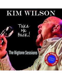 Kim Wilson Take Me Back The Bigtone Sessions LP M.c. records