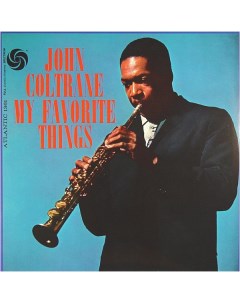 Виниловая пластинка John Coltrane MY FAVORITE THINGS 180 Gram Atlantic