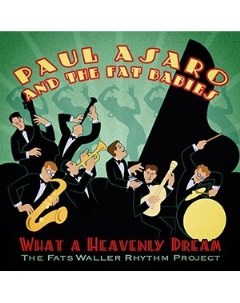 Paul Asaro What A Heavenly Dream The Fats Waller Rhythm Project Limited Edition Rivermont