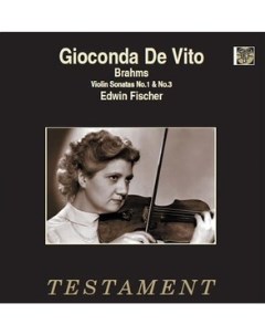 Gioconda De Vito Brahms Violin Sonatas No 1 and No 3 Testament