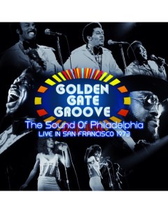 Сборник Golden Gate Groove The Sound Of Philadelphia Live In San Francisco 1973 2LP Sony music