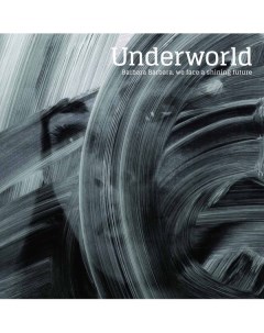 Underworld Barbara Barbara We Face A Shining Future LP Universal music