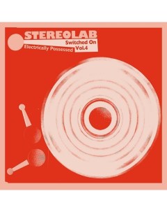 Stereolab Electrically Possessed Switched On Vol 4 3LP Warp records