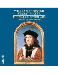 Cornysh Stabat Mater The Tallis Scholars and Peter Phillips Gimell