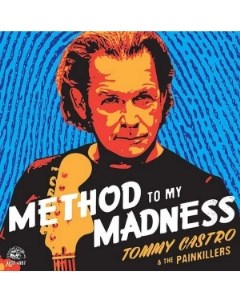 Tommy Castro And The Painkillers Method To My Madness Alligator records