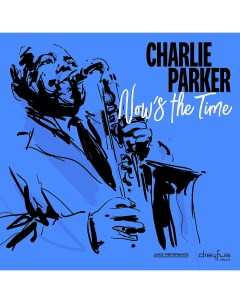 CHARLIE PARKER Now s The Time LP Медиа