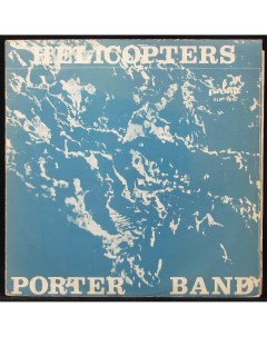 Porter Band Helicopters LP Plastinka.com