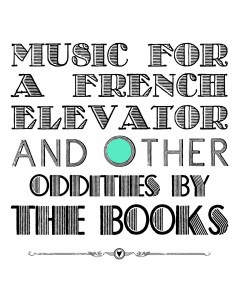 BOOKS THE Music For A French Elevator And Other Oddities Медиа