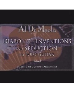 Al Di Meola Diabolic Inventions And Seduction For Solo Guitar Volume I In-akustik gmbh & co.kg