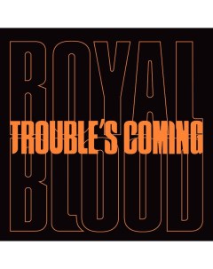 Royal Blood Trouble s Coming Limited Edition 7 Vinyl Single Warner music