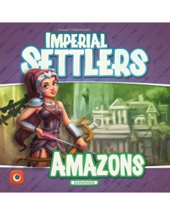 Настольная игра Imperial Settlers Amazons Portal games