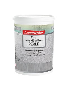 Краска лессирующая Cire base Metallisee Perle эффект патины матовая 0 8 л L’impression