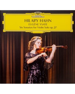 Классика Hahn Hilary Ysaye Six Sonatas For Violin Solo Op 27 180 Gram Black Vinyl 2LP Universal (aus)
