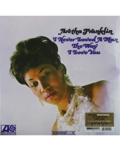Aretha Franklin I NEVER LOVED A MAN THE WAY I LOVE YOU Atlantic