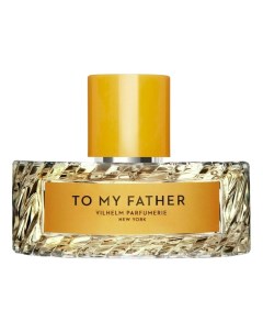 To My Father парфюмерная вода 20мл Vilhelm parfumerie