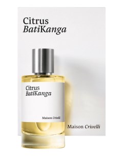Citrus Batikanga парфюмерная вода 100мл Maison crivelli