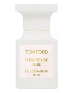 Tubereuse Nue парфюмерная вода 30мл уценка Tom ford